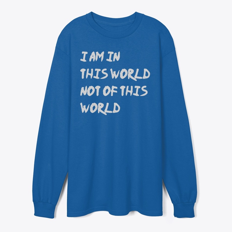I AM in this World Not Of This World
