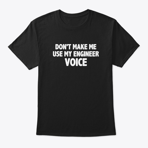Funny Saying Don't Make Me Use My Engine Black T-Shirt Front