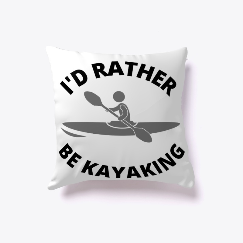 I'd Rather Be Kayaking - b
