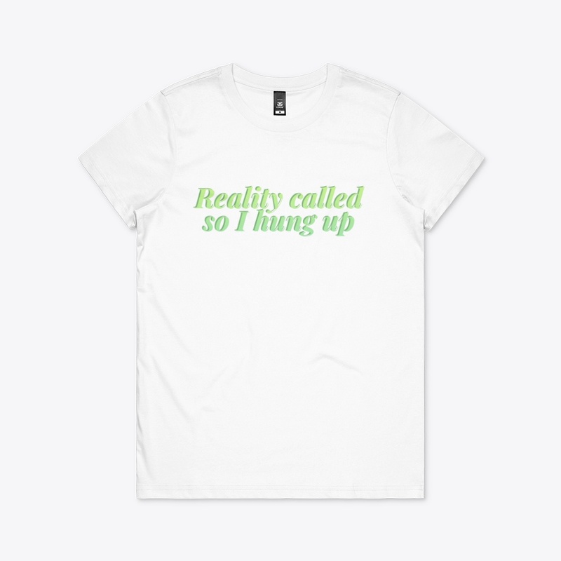 REALITY called so I hung up