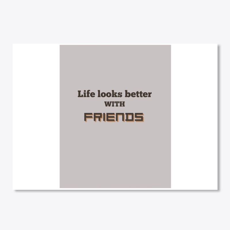 Life is better with friends
