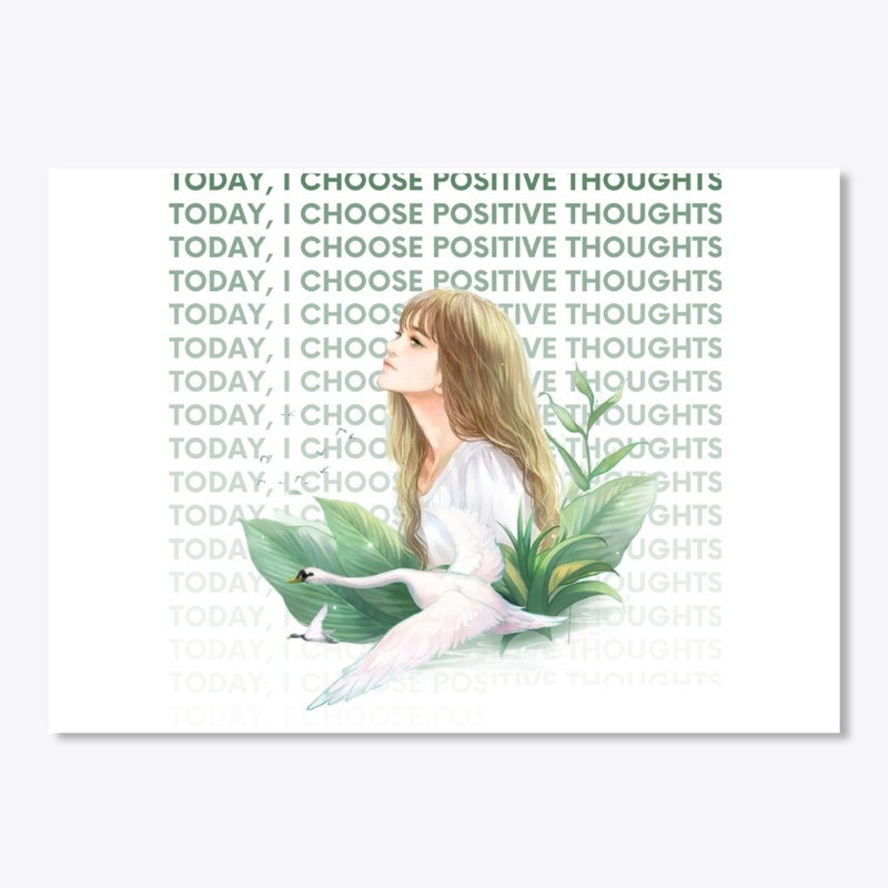 Today I choose to positive thoughts