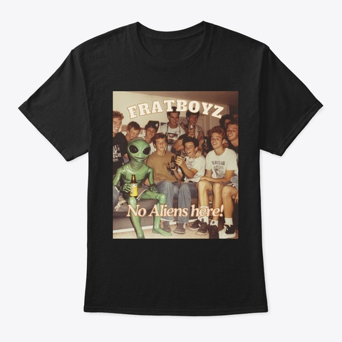 Fratboyz: No Aliens Here! Black Camiseta Front