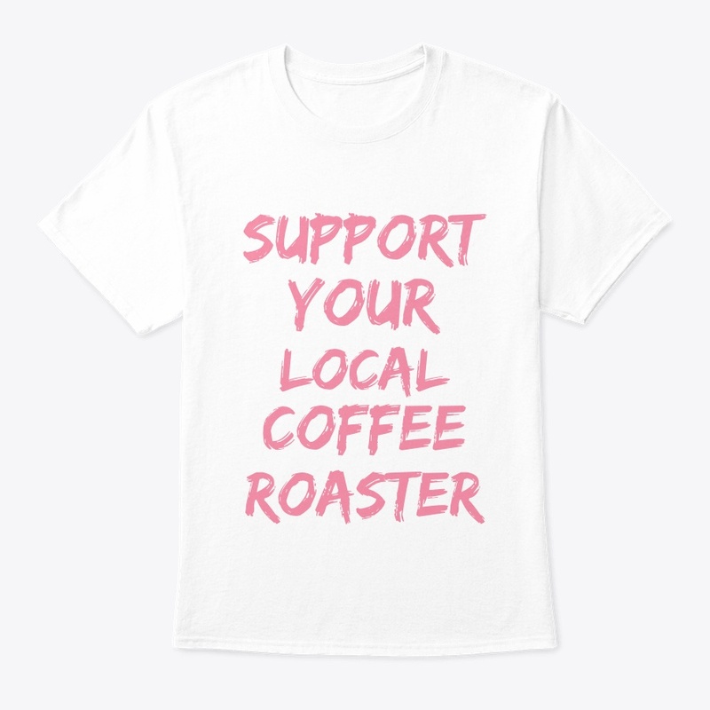 Support Your Local Coffee Roaster