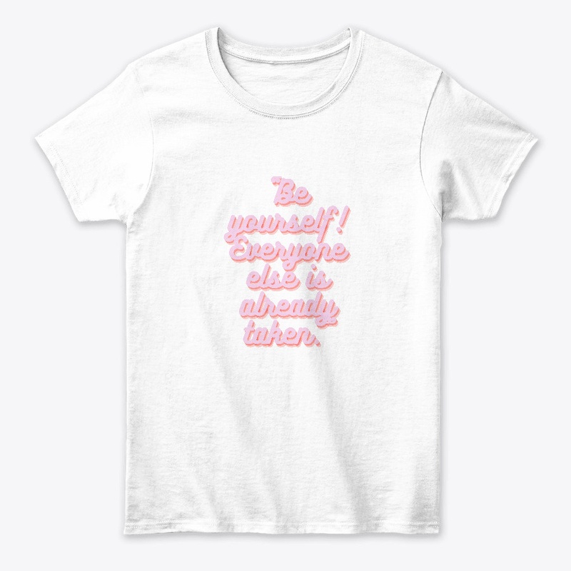 Be yourself!  T-shirt