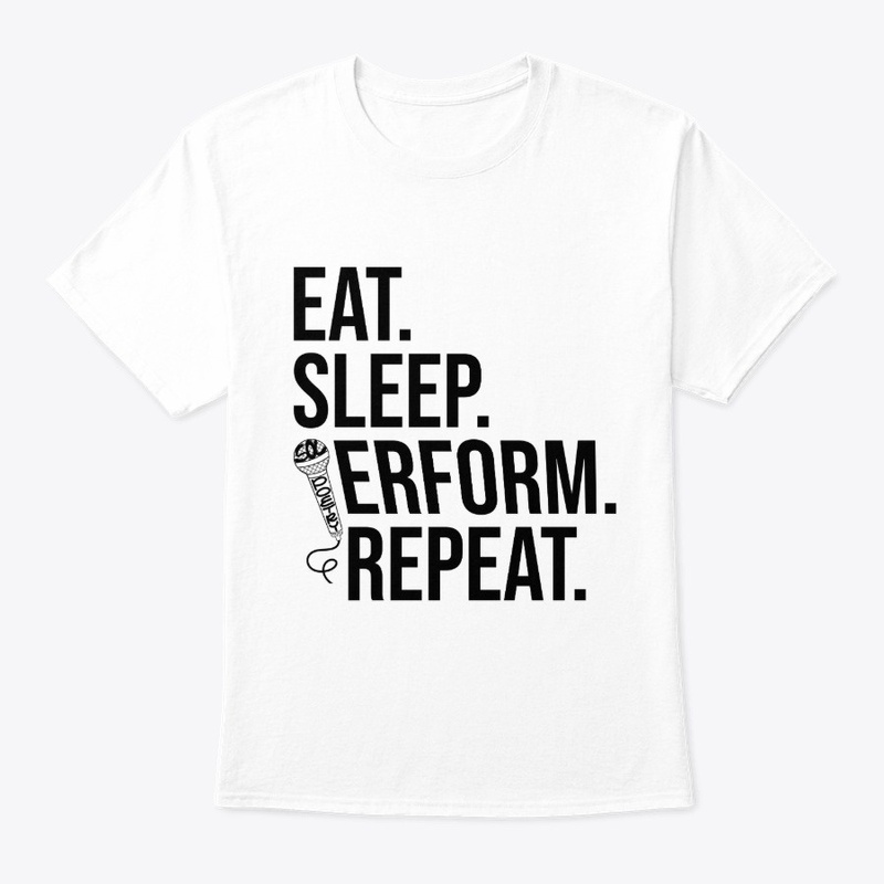 Eat. Sleep. Perform. Repeat (white)