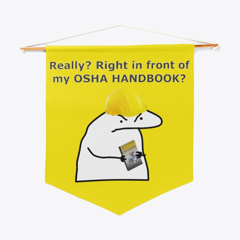 Right in front of my OSHA handbook