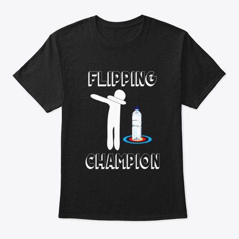 Water Bottle Flipping  Dabbing Flipping  Black T-Shirt Front