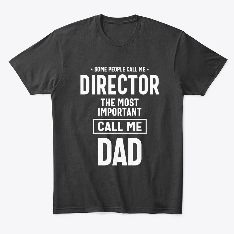 Some People Call Me Director Call Me Dad