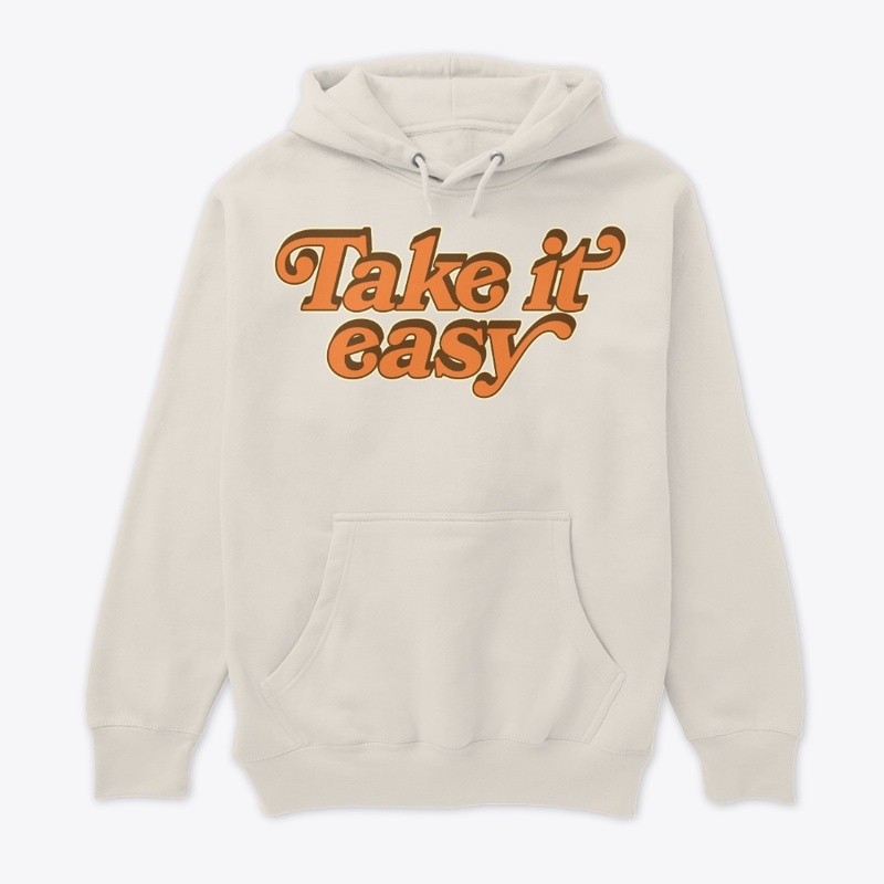 Take it easy
