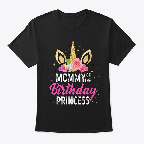 Mommy Of The Birthday Princess Mother Black T-Shirt Front