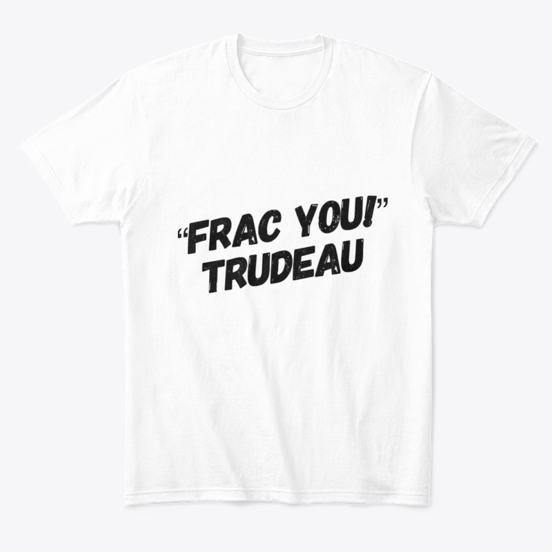 Frac You Trudeau