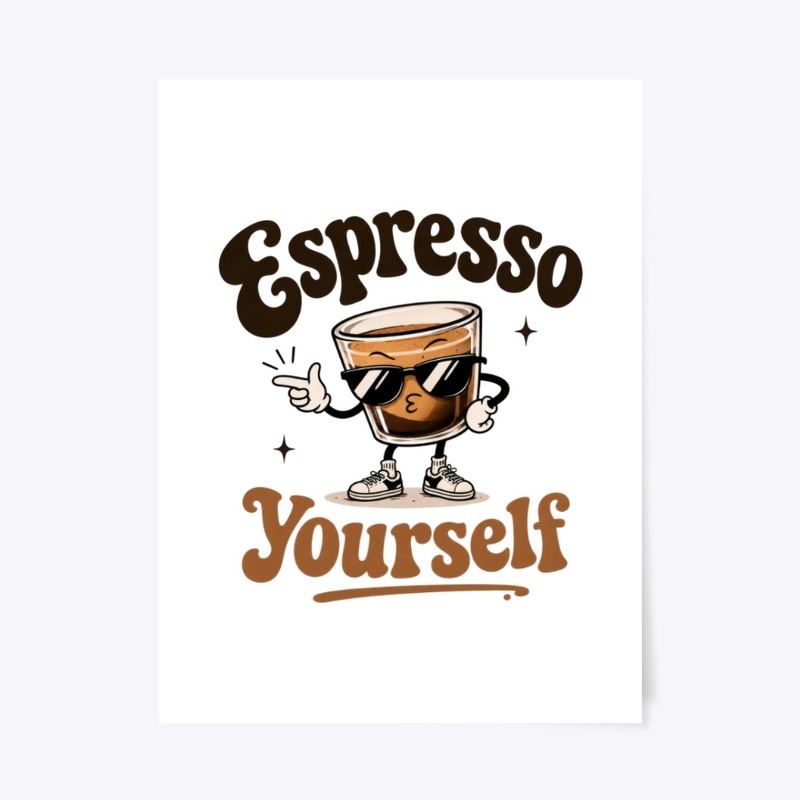 Espresso Yourself Funny Coffee Design