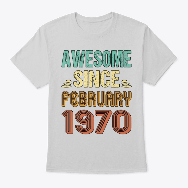 Born In Feb Being Awesome Since 1970 Feb