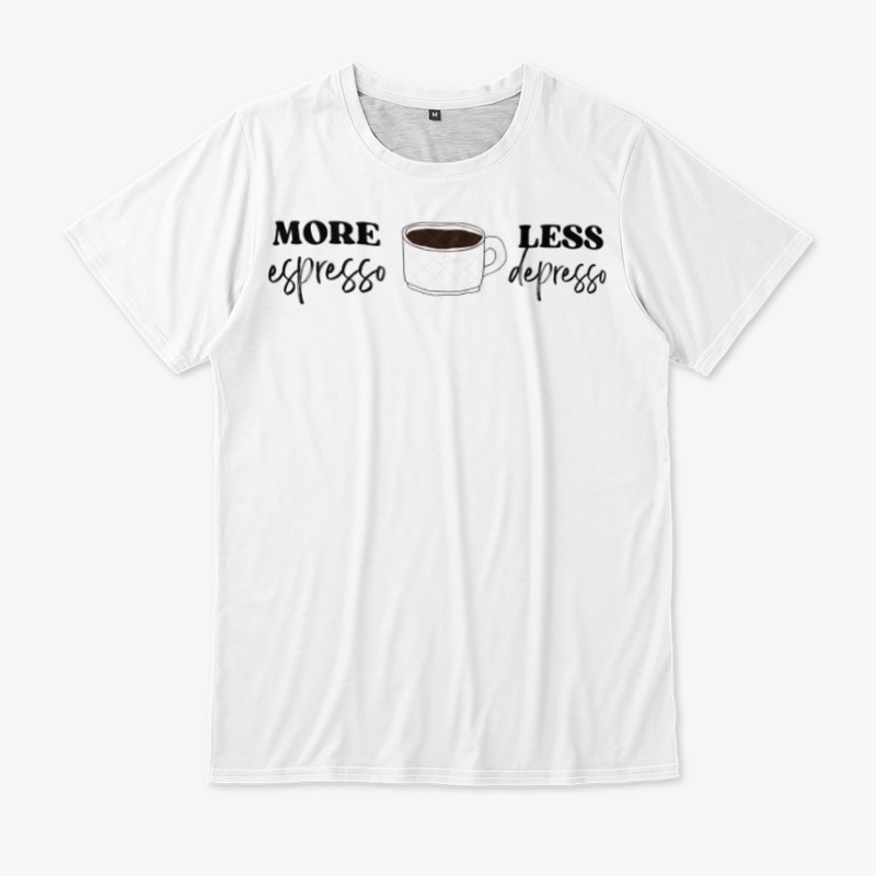 More Espresso less Depresso 