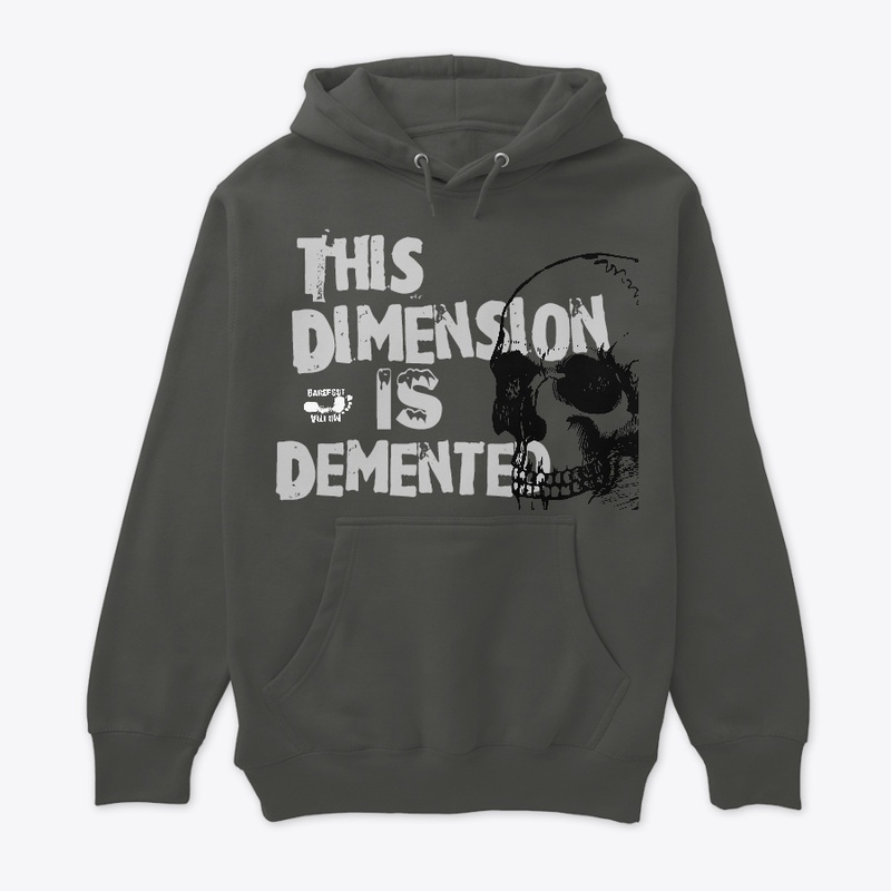 This Dimension is Demented