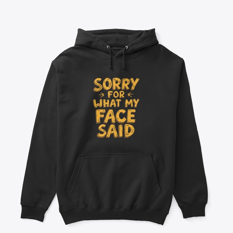 Sorry for What My Face Said – Funny
