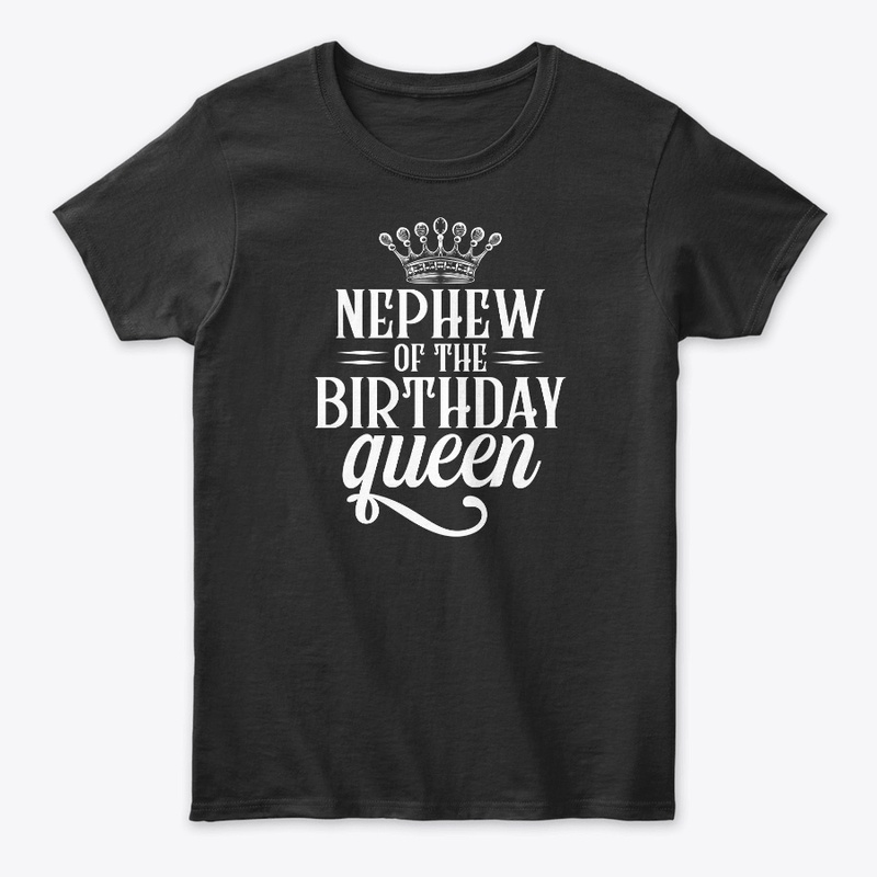 Nephew of the birthday queen t shirt 