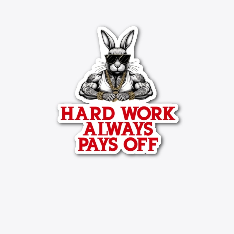 Hard Work Always Pays Off