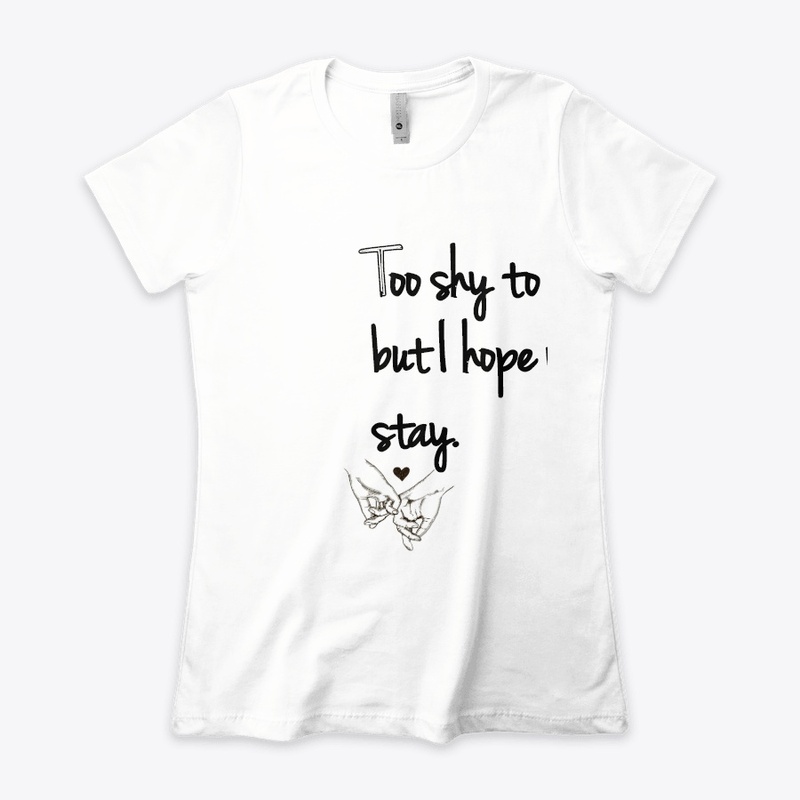 Too shy to say but i hope you stay