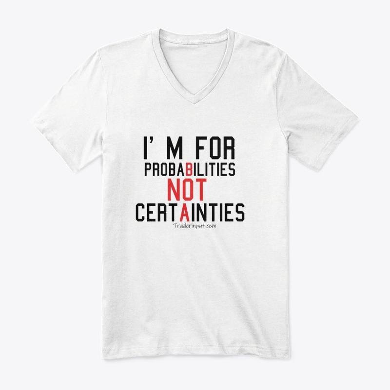 I'm for Probabilities not Certainties