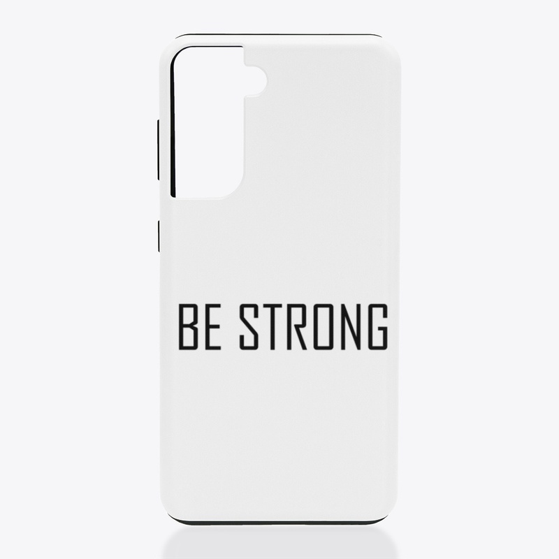 BE STRONG
