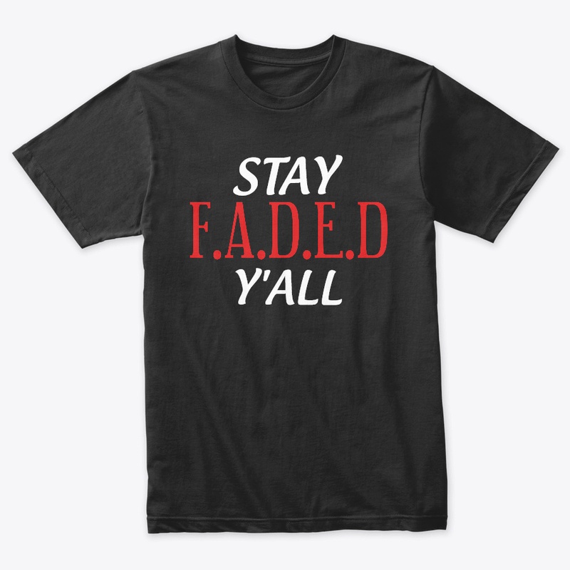 Stay FADED Shirt