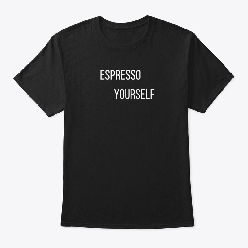 Espresso Yourself – Funny Coffee Tee