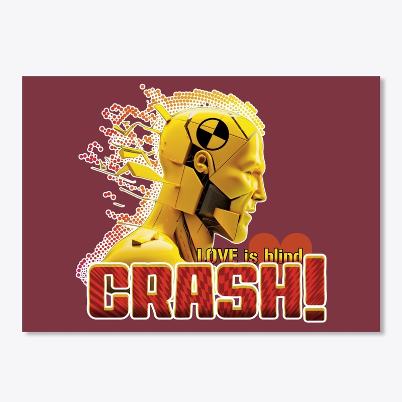 Love is a crash test ! Love is blind!