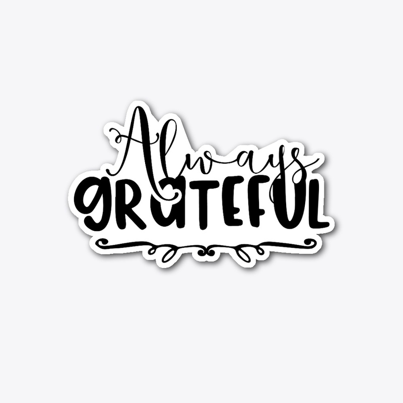 always grateful