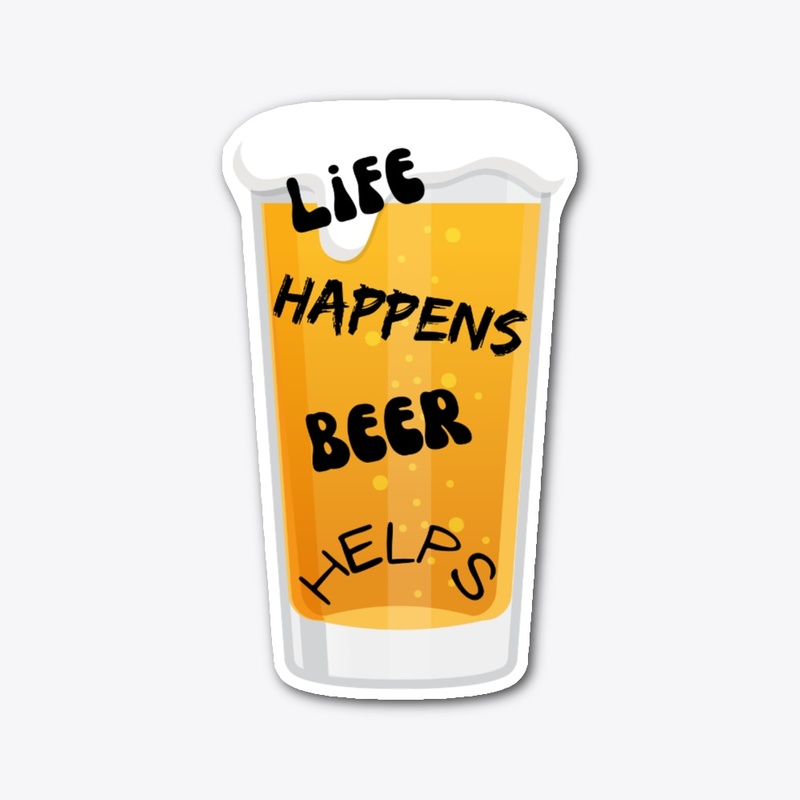 Life Happens Beer Helps