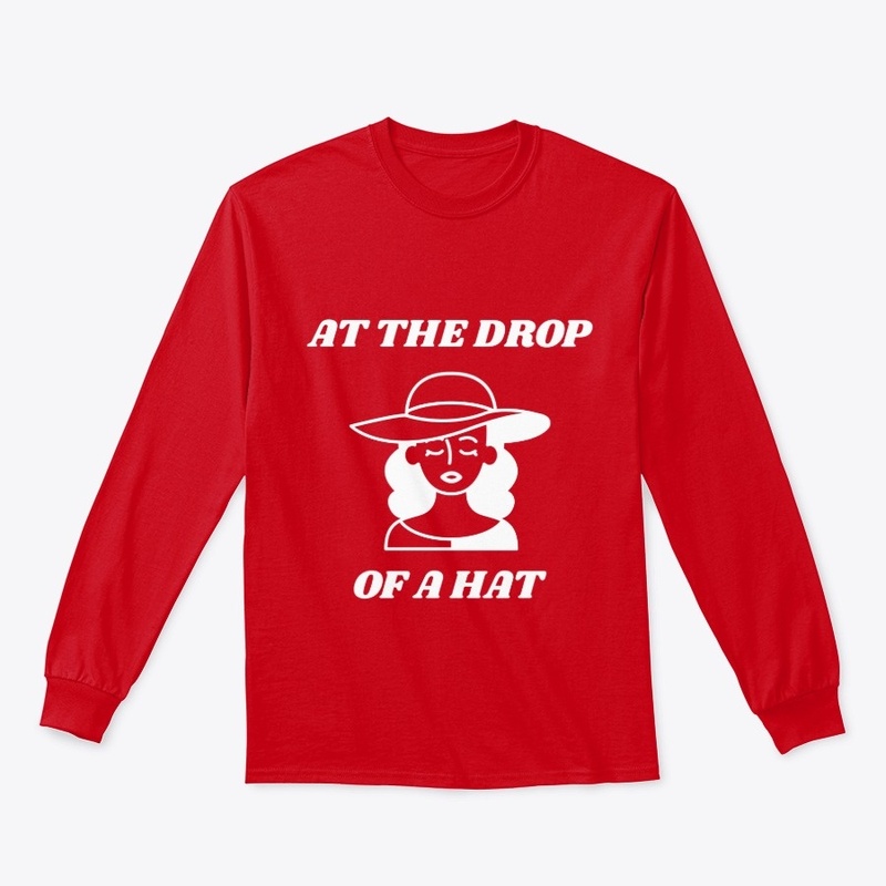 AT THE DROP OF A HAT
