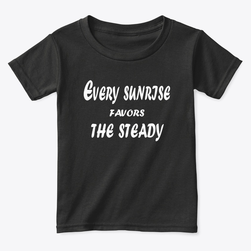 Every Sunrise Favors the Steady