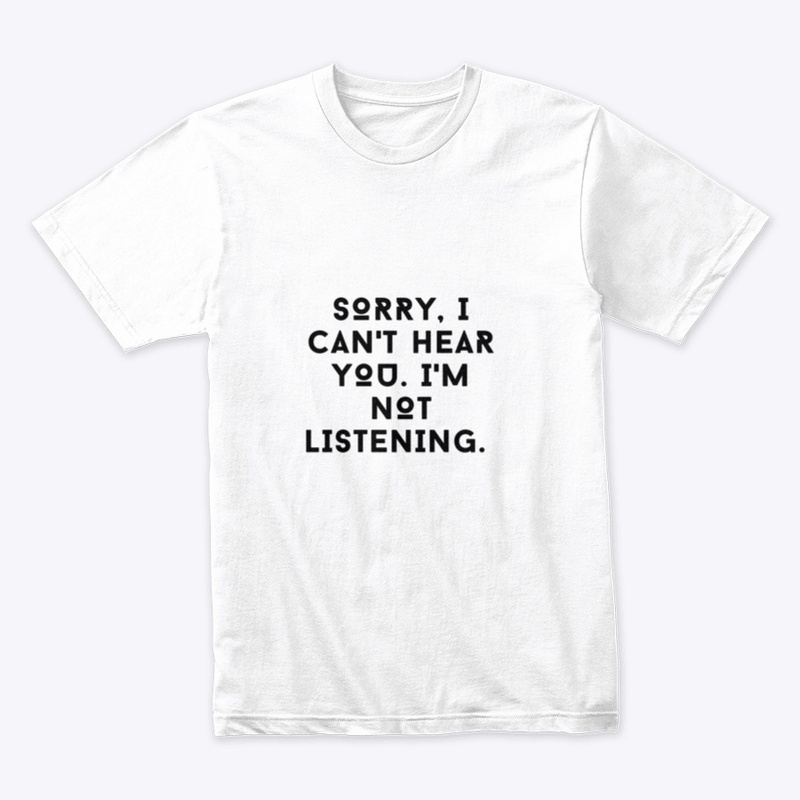 Not Listening Tee