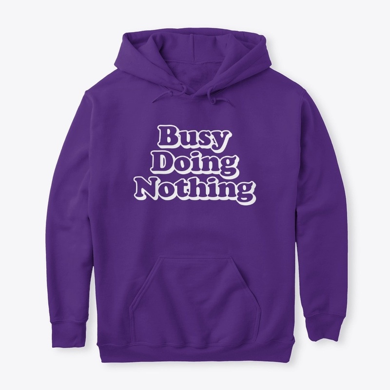 BUSY DOING NOTHING