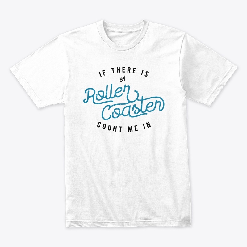 If There Is A Roller Coaster Count Me In