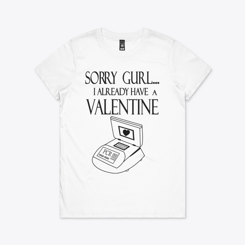 PCR -Sorry Gurl I Already Have Valentine