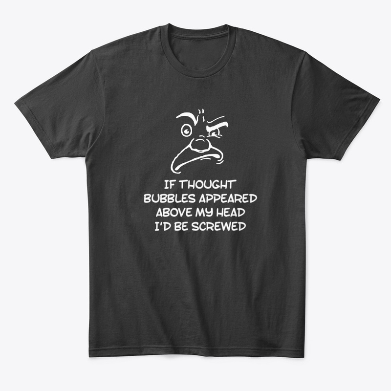Thought Bubbles I'd Be Screwed Saying