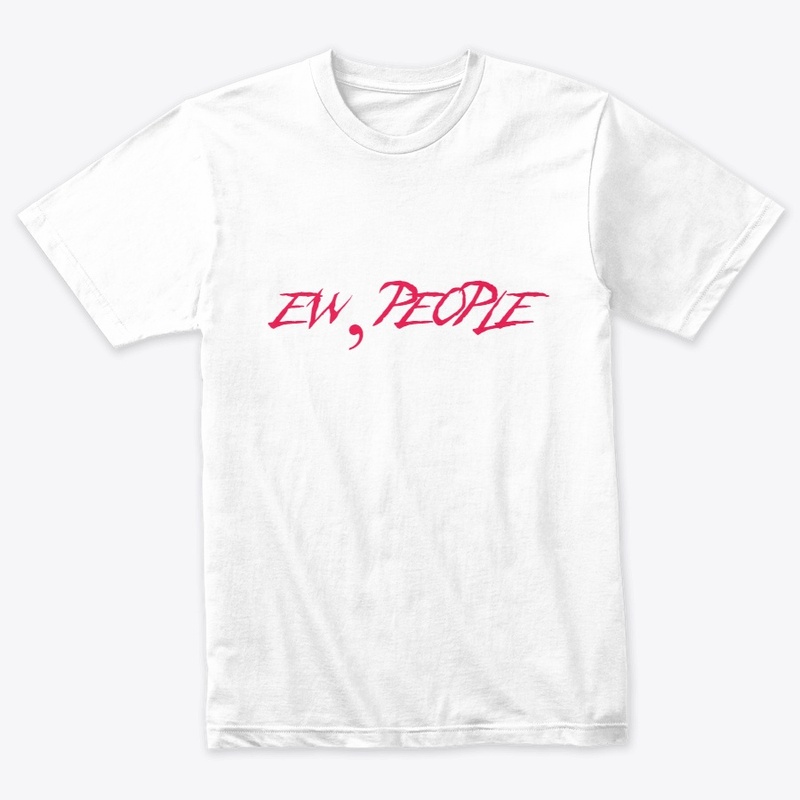 Ew, People T-shirt, Hoodie