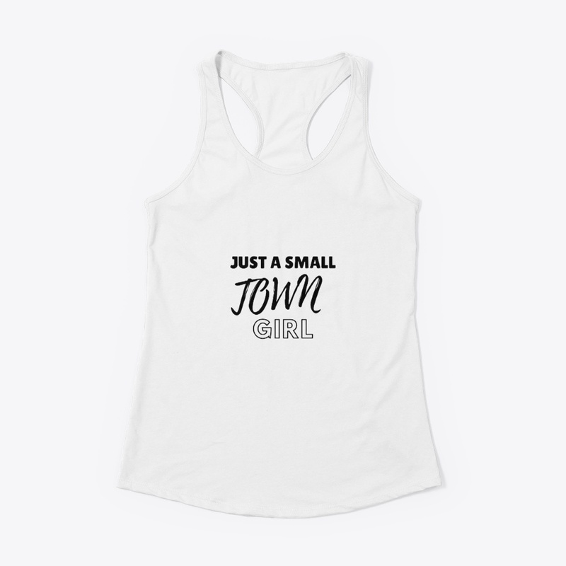 Just a Small Town Girl T-Shirt