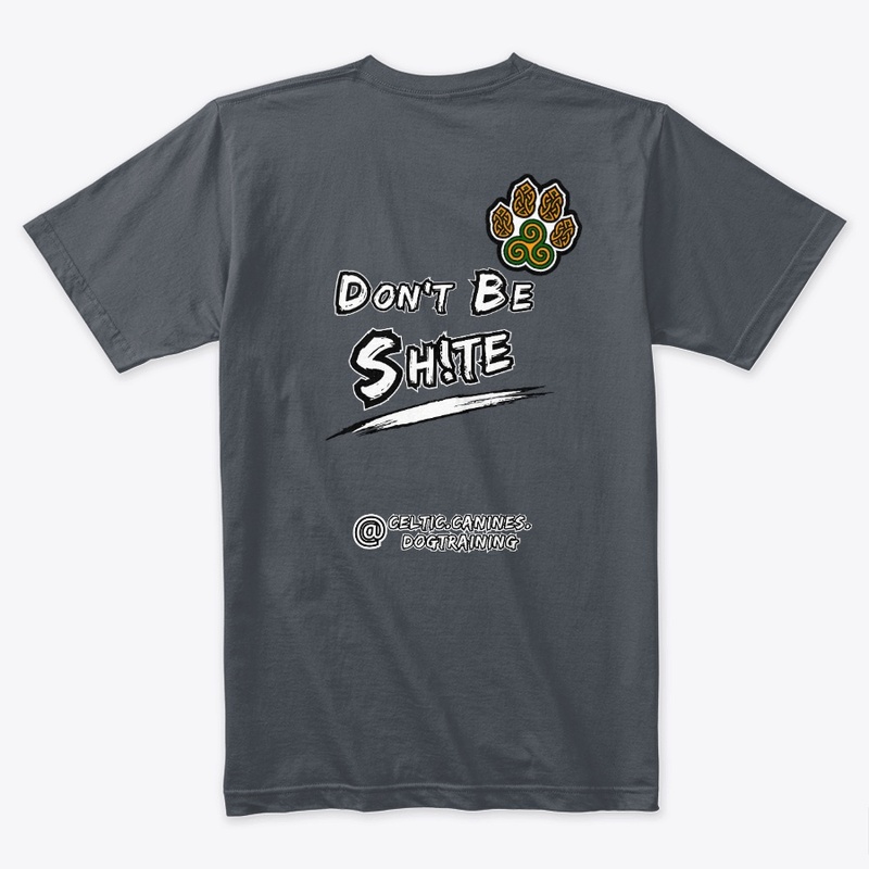 Don't Be Sh!te - Noir (Design #1)