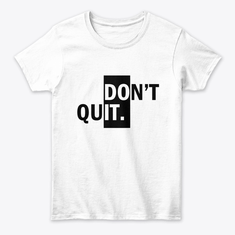 DON'T QUIT