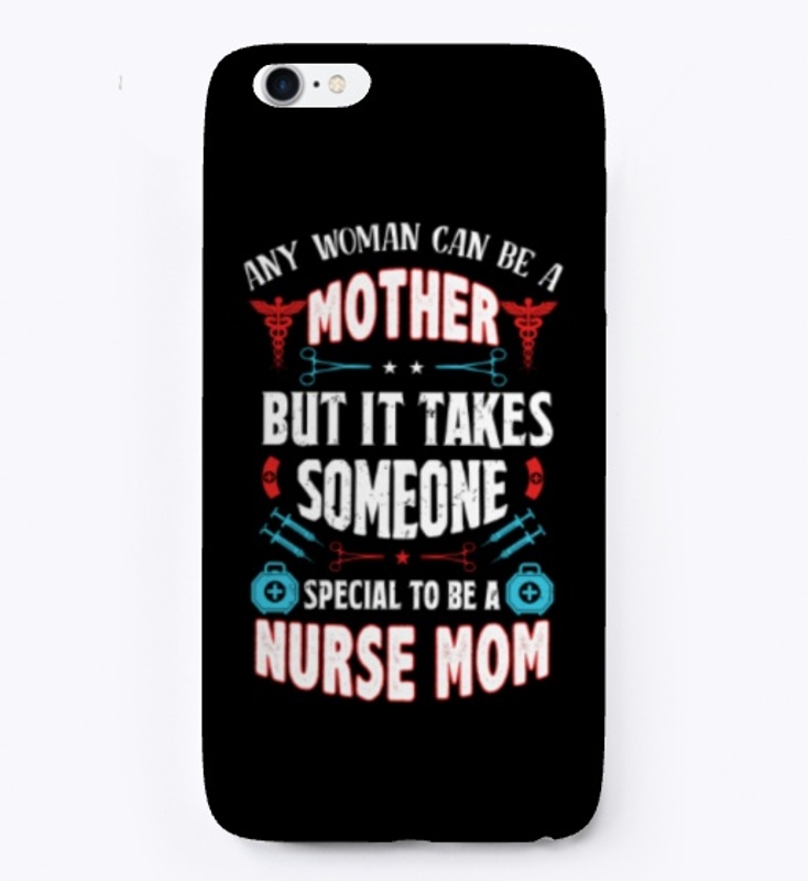 Being A Nurse Mom Is Special- Nurse Mom