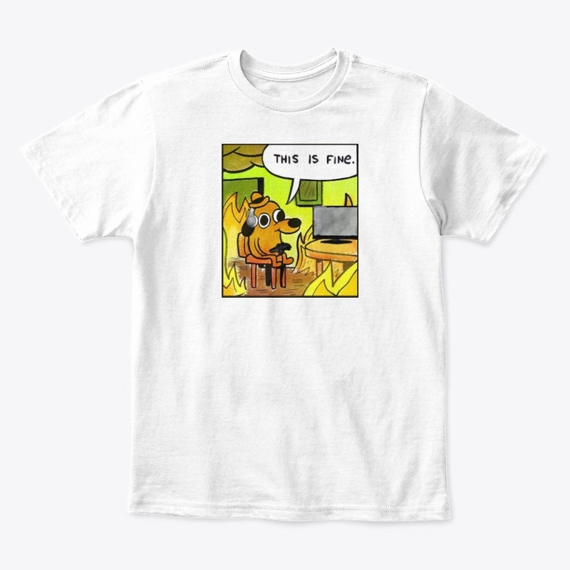 "This is Fine" - Gamer Shirt