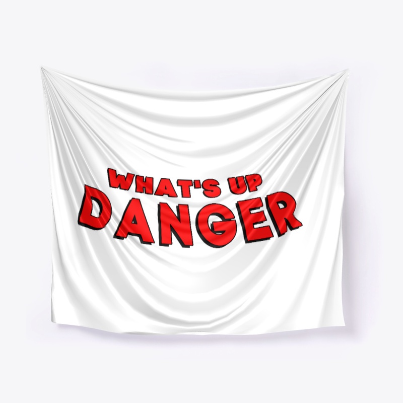What's up danger