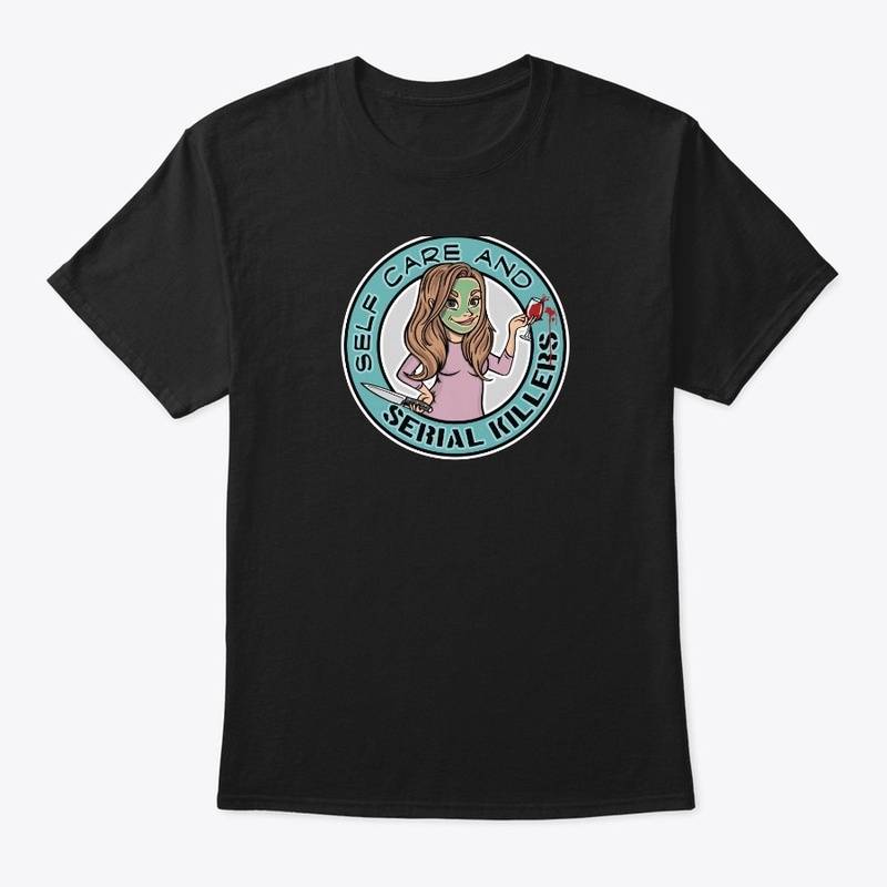 Self Care & Serial Killers Unisex Tee
