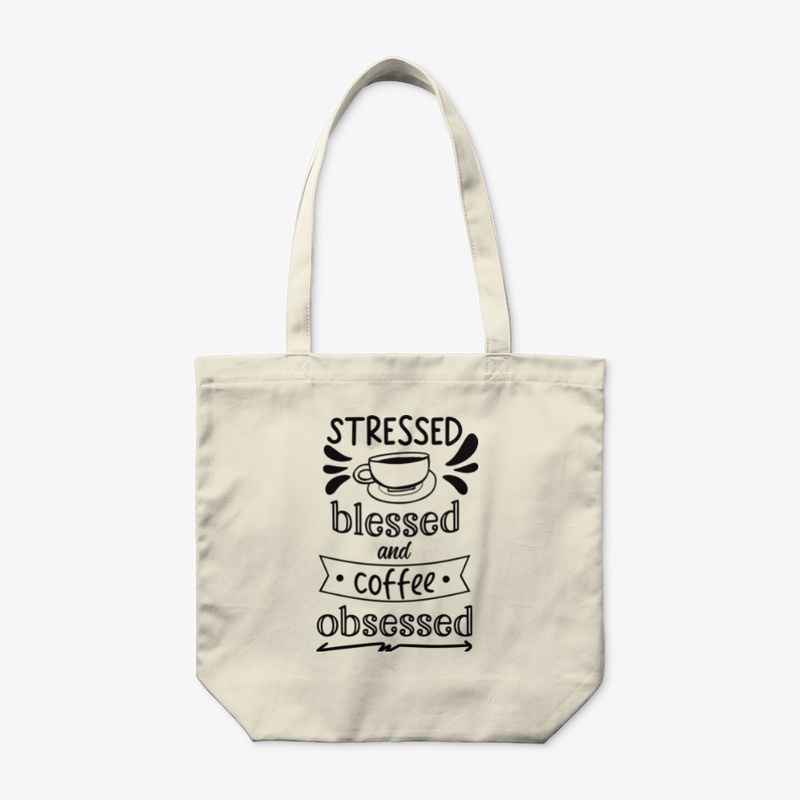 Stressed Blessed and Coffee Obsessed