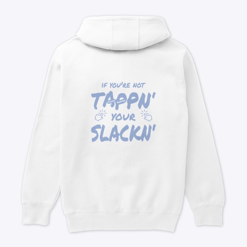 If You’re not Tappn You’re Slackn (sky)