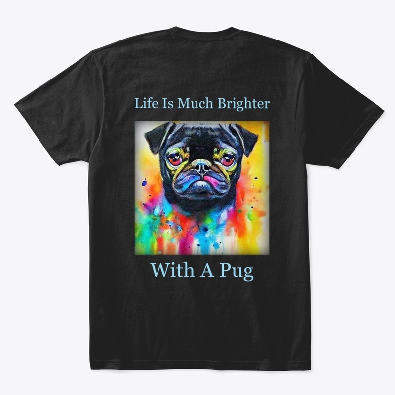 Life Is Brighter With A Pug
