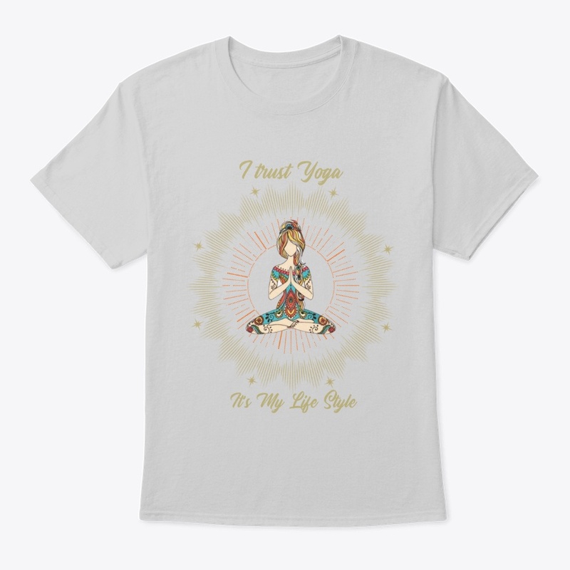I Trust Yoga It's My Life Style 